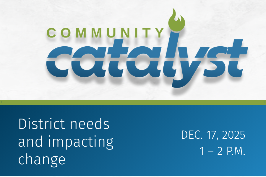 Community Catalyst: District needs and impacting change